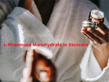 What Is L-Rhamnose Monohydrate Powder In Skincare?